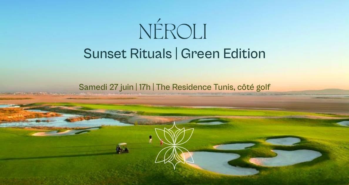 NÉROLI — Sunset Rituals | Green Edition I Coming Soon - The Residence Golf Course